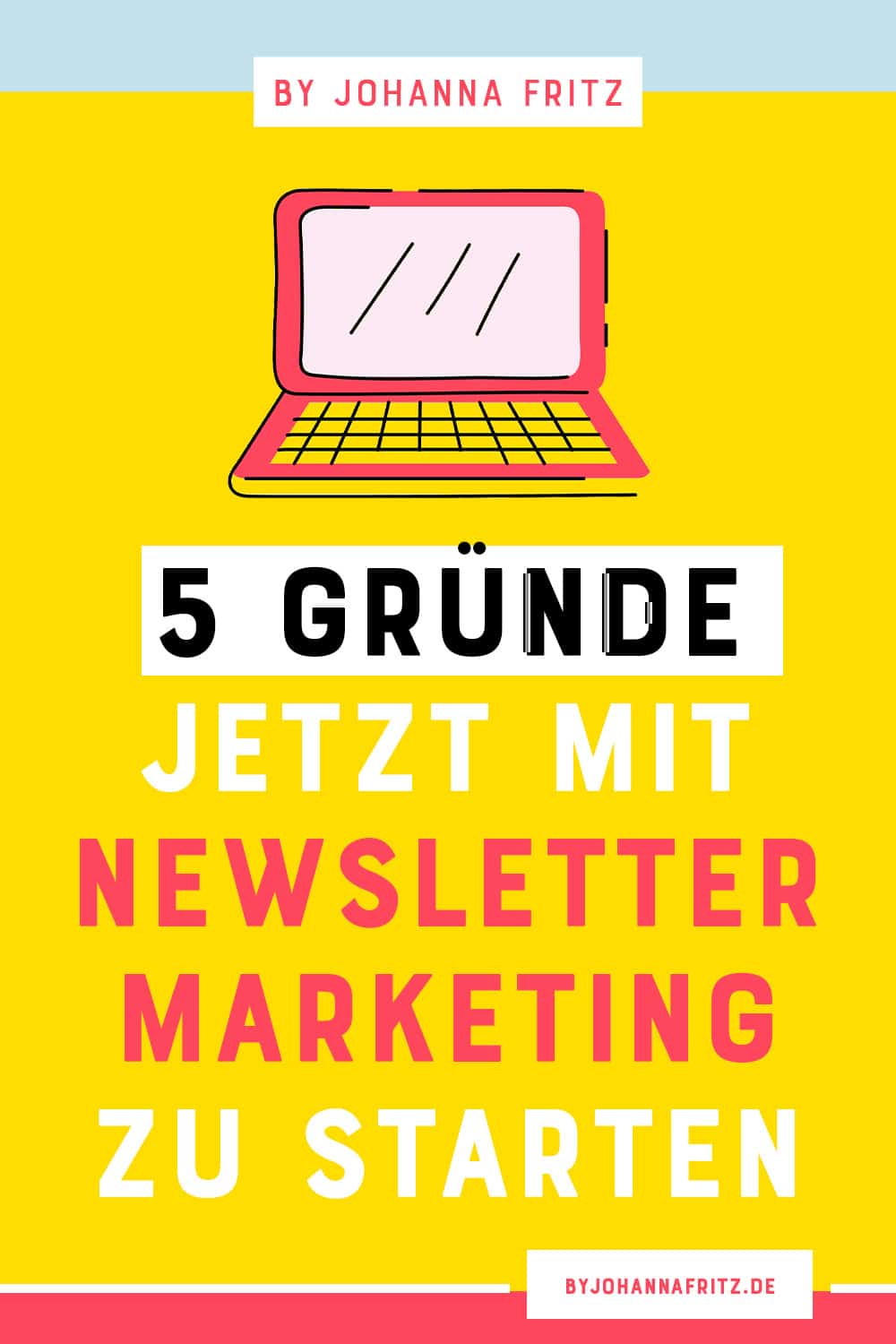 Warum mit Newsletter Marketing starten? By Johanna Fritz Online Business Coach