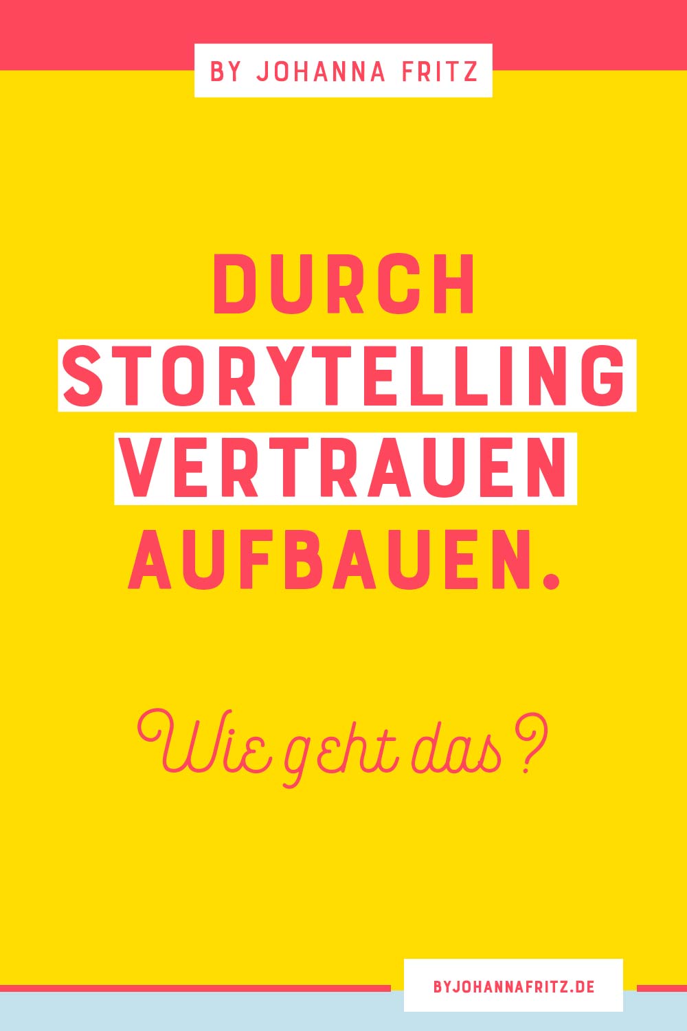 Storytelling für dein Business - so baust du mit deiner Geschichte Vertrauen auf - By Johanna Fritz