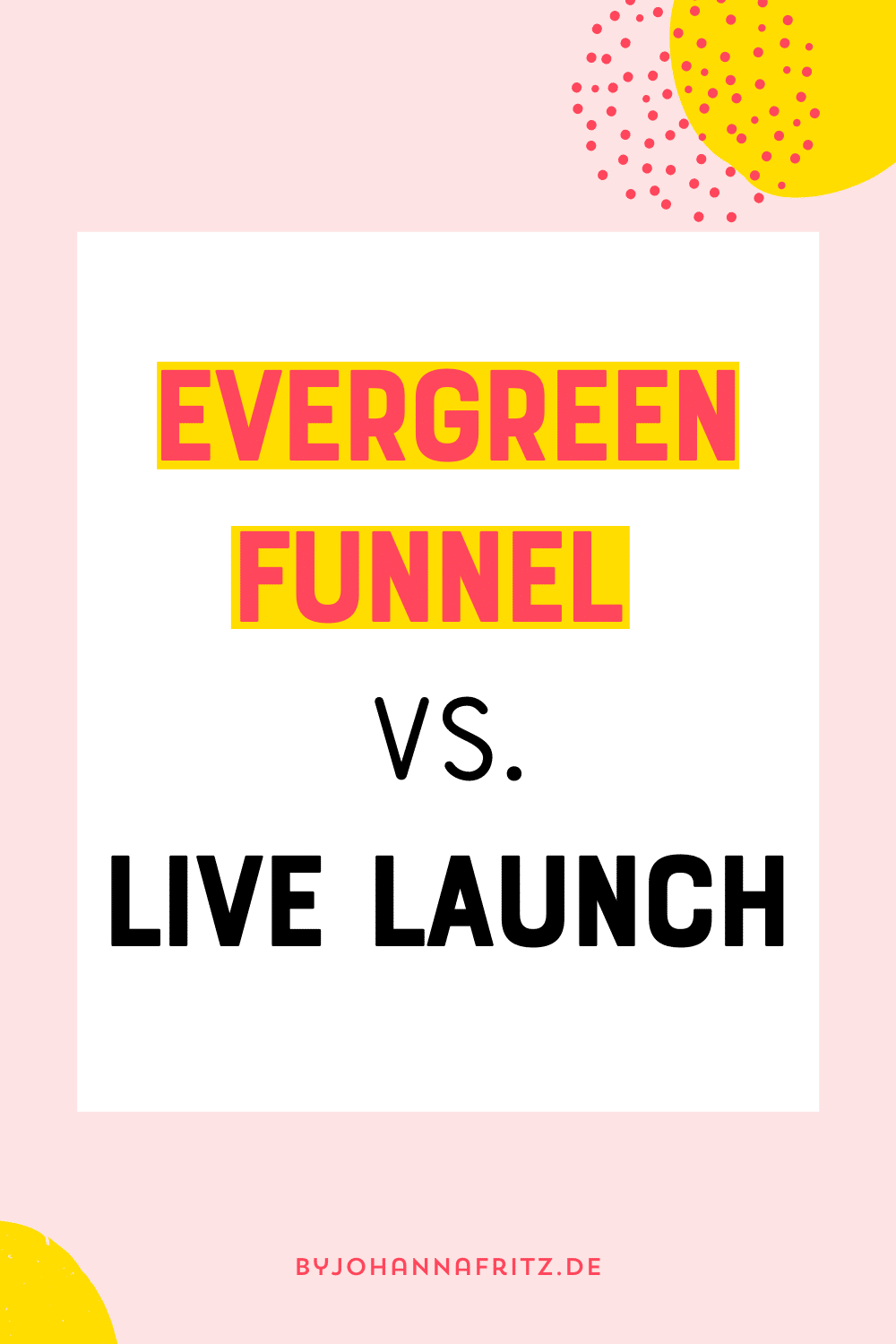 By Johanna Fritz - Live Launch vs. Evergreen Funnel